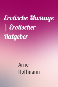 Erotische Massage | Erotischer Ratgeber