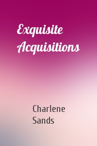 Exquisite Acquisitions