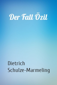 Der Fall Özil