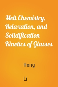 Melt Chemistry, Relaxation, and Solidification Kinetics of Glasses