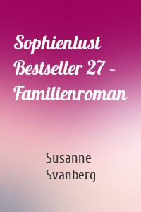 Sophienlust Bestseller 27 – Familienroman