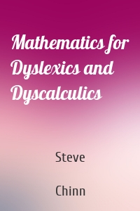 Mathematics for Dyslexics and Dyscalculics