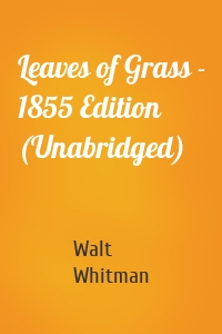 Leaves of Grass - 1855 Edition (Unabridged)