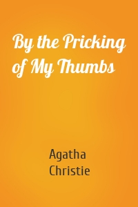 By the Pricking of My Thumbs