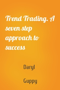 Trend Trading. A seven step approach to success