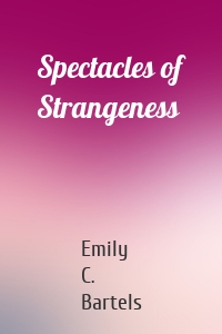 Spectacles of Strangeness