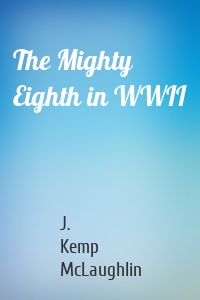 The Mighty Eighth in WWII