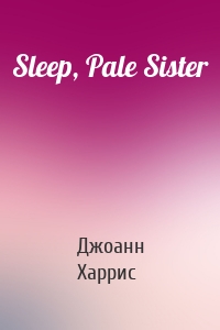 Sleep, Pale Sister