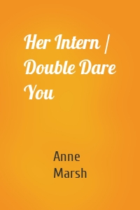 Her Intern / Double Dare You