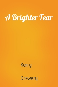 A Brighter Fear