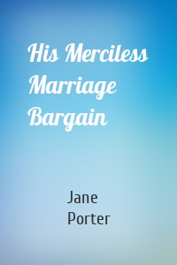 His Merciless Marriage Bargain