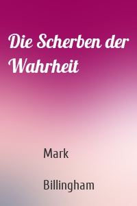 Die Scherben der Wahrheit