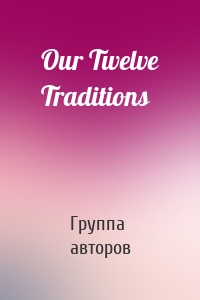 Our Twelve Traditions