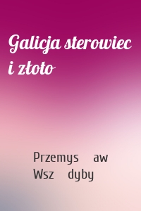 Galicja sterowiec i złoto