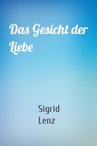 Das Gesicht der Liebe