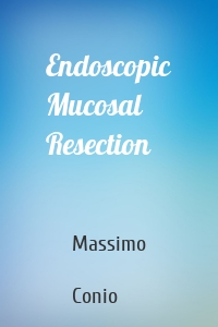 Endoscopic Mucosal Resection