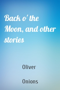 Back o' the Moon, and other stories