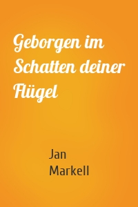 Geborgen im Schatten deiner Flügel