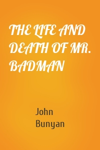 THE LIFE AND DEATH OF MR. BADMAN