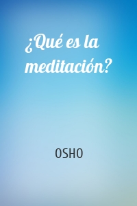 ¿Qué es la meditación?