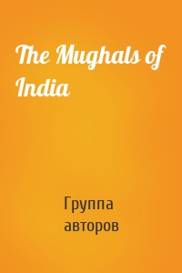 The Mughals of India