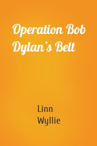 Operation Bob Dylan’s Belt