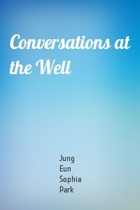 Conversations at the Well