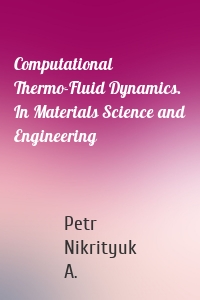 Computational Thermo-Fluid Dynamics. In Materials Science and Engineering