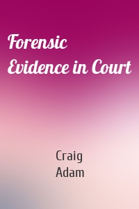 Forensic Evidence in Court