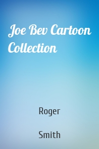 Joe Bev Cartoon Collection