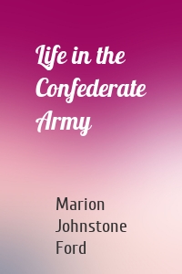 Life in the Confederate Army