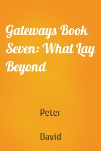 Gateways Book Seven: What Lay Beyond