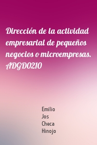 Dirección de la actividad empresarial de pequeños negocios o microempresas. ADGD0210