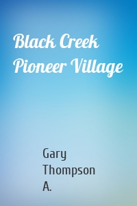 Black Creek Pioneer Village