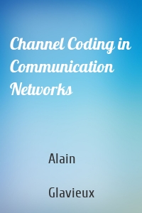 Channel Coding in Communication Networks