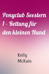 Ponyclub Seestern 1 – Rettung für den kleinen Hund