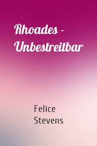 Rhoades - Unbestreitbar
