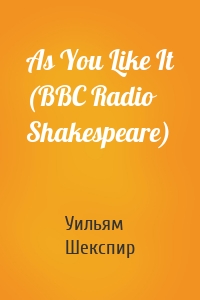 As You Like It (BBC Radio Shakespeare)
