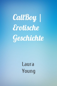 CallBoy | Erotische Geschichte