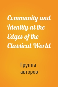 Community and Identity at the Edges of the Classical World