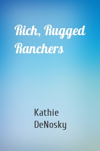 Rich, Rugged Ranchers