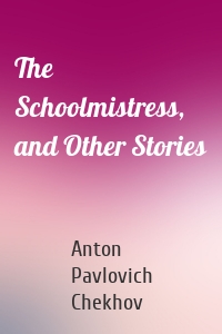 The Schoolmistress, and Other Stories