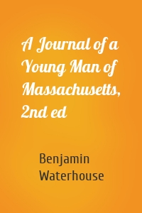 A Journal of a Young Man of Massachusetts, 2nd ed