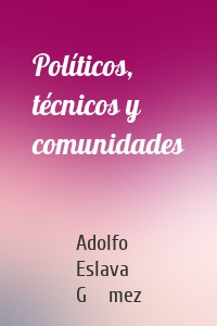 Políticos, técnicos y comunidades