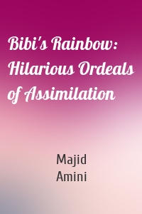 Bibi's Rainbow: Hilarious Ordeals of Assimilation