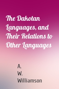 The Dakotan Languages, and Their Relations to Other Languages
