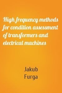 High frequency methods for condition assessment of transformers and electrical machines