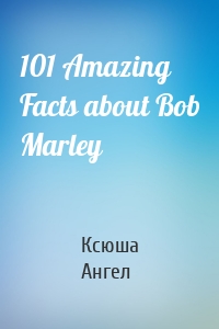 101 Amazing Facts about Bob Marley
