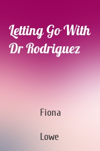 Letting Go With Dr Rodriguez
