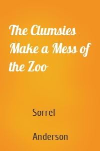 The Clumsies Make a Mess of the Zoo